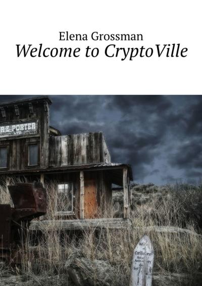 Книга Welcome to CryptoVille (Elena Grossman)